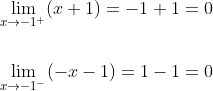 \begin{aligned} &\lim _{x \rightarrow-1^{+}}(x+1)=-1+1=0 \\\\ &\lim _{x \rightarrow-1^{-}}(-x-1)=1-1=0 \end{aligned}