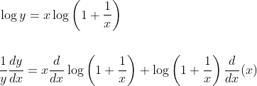 \begin{aligned} &\log y=x \log \left(1+\frac{1}{x}\right) \\\\ &\frac{1}{y} \frac{d y}{d x}=x \frac{d}{d x} \log \left(1+\frac{1}{x}\right)+\log \left(1+\frac{1}{x}\right) \frac{d}{d x}(x) \end{aligned}