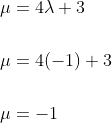 \begin{aligned} &\mu=4 \lambda+3 \\\\ &\mu=4(-1)+3 \\\\ &\mu=-1 \end{aligned}