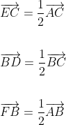 \begin{aligned} &\overrightarrow{E C}=\frac{1}{2} \overrightarrow{A C} \\\\ &\overrightarrow{B D}=\frac{1}{2} \overrightarrow{B C} \\\\ &\overrightarrow{F B}=\frac{1}{2} \overrightarrow{A B} \end{aligned}