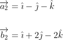 \begin{aligned} &\overrightarrow{a_{2}}=\hat{\imath}-\hat{\jmath}-\hat{k} \\\\ &\overrightarrow{b_{2}}=\hat{\imath}+2 \hat{\jmath}-2 \hat{k} \end{aligned}