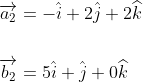 \begin{aligned} &\overrightarrow{a_{2}}=-\hat{i}+2 \hat{j}+2 \widehat{k} \\\\ &\overrightarrow{b_{2}}=5 \hat{i}+\hat{j}+0 \widehat{k} \end{aligned}