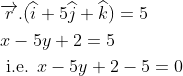 \begin{aligned} &\overrightarrow{r}.(\widehat{i}+5\widehat{j}+\widehat{k})=5\\ &x-5y+2=5\\ &\text { i.e. }x-5y+2-5=0 \end{aligned}