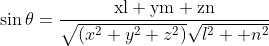 \begin{aligned} &\sin \theta=\frac{\mathrm{xl}+\mathrm{ym}+\mathrm{zn}}{\sqrt{\left(x^{2}+y^{2}+z^{2}\right)} \sqrt{l^{2}++n^{2}}} \end{aligned}
