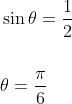 \begin{aligned} &\sin \theta=\frac{1}{2} \\\\ &\theta=\frac{\pi}{6} \end{aligned}