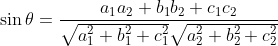 \begin{aligned} &\sin \theta=\frac{a_{1} a_{2}+b_{1} b_{2}+c_{1} c_{2}}{\sqrt{a_{1}^{2}+b_{1}^{2}+c_{1}^{2}} \sqrt{a_{2}^{2}+b_{2}^{2}+c_{2}^{2}}} \\ & \end{aligned}