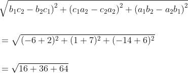 \begin{aligned} &\sqrt{\left.b_{1} c_{2}-b_{2} c_{1}\right)^{2}+\left(c_{1} a_{2}-c_{2} a_{2}\right)^{2}+\left(a_{1} b_{2}-a_{2} b_{1}\right)^{2}} \\\\ &=\sqrt{(-6+2)^{2}+(1+7)^{2}+(-14+6)^{2}} \\\\ &=\sqrt{16+36+64} \end{aligned}