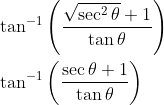 \begin{aligned} &\tan ^{-1}\left(\frac{\sqrt{\sec ^{2} \theta}+1}{\tan \theta}\right) \\ &\tan ^{-1}\left(\frac{\sec \theta+1}{\tan \theta}\right) \end{aligned}