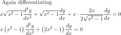 \begin{aligned} &\text { Again differentiating }\\ &x \sqrt{x^{2}-1} \frac{d^{2} y}{d x^{2}}+\sqrt{x^{2}-1} \frac{d y}{d x}+x \cdot \frac{2 x}{2 \sqrt{x^{2}-1}} \frac{d y}{d x}=0\\ &x\left(x^{2}-1\right) \frac{d^{2} y}{d x^{2}}+\left(2 x^{2}-1\right) \frac{d y}{d x}=0 \end{aligned}