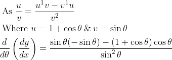 \begin{aligned} &\text { As } \frac{u}{v}=\frac{u^{1} v-v^{1} u}{v^{2}} \\ &\text { Where } u=1+\cos \theta \: \&\: v=\sin \theta \\ &\frac{d}{d \theta}\left(\frac{d y}{d x}\right)=\frac{\sin \theta(-\sin \theta)-(1+\cos \theta) \cos \theta}{\sin ^{2} \theta} \end{aligned}
