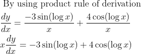 \begin{aligned} &\text { By using product rule of derivation }\\ &\frac{d y}{d x}=\frac{-3 \sin (\log x)}{x}+\frac{4 \cos (\log x)}{x}\\ &x \frac{d y}{d x}=-3 \sin (\log x)+4 \cos (\log x) \end{aligned}