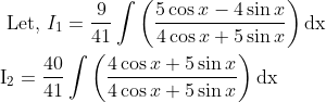 \begin{aligned} &\text { Let, } I_{1}=\frac{9}{41} \int\left(\frac{5 \cos x-4 \sin x}{4 \cos x+5 \sin x}\right) \mathrm{d} \mathrm{x} \\ &\mathrm{I}_{2}=\frac{40}{41} \int\left(\frac{4 \cos x+5 \sin x}{4 \cos x+5 \sin x}\right) \mathrm{d} \mathrm{x} \end{aligned}