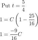 \begin{aligned} &\text { Put } t=\frac{5}{4} \\ &1=C\left(1-\frac{25}{16}\right) \\ &1=\frac{-9}{16} C \end{aligned}