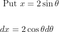 \begin{aligned} &\text { Put } x=2 \sin \theta \\\\ &d x=2 \cos \theta d \theta \end{aligned}