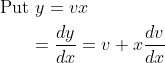\begin{aligned} &\text { Put } y=v x \\ &\qquad=\frac{d y}{d x}=v+x \frac{d v}{d x} \end{aligned}
