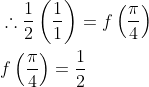 \begin{aligned} &\therefore \frac{1}{2}\left(\frac{1}{1}\right)=f\left(\frac{\pi}{4}\right) \\ &f\left(\frac{\pi}{4}\right)=\frac{1}{2} \end{aligned}