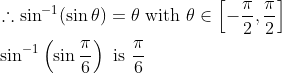 \begin{aligned} &\therefore \sin ^{-1}(\sin \theta)=\theta \text { with } \theta \in\left[-\frac{\pi}{2}, \frac{\pi}{2}\right] \\ &\sin ^{-1}\left(\sin \frac{\pi}{6}\right) \text { is } \frac{\pi}{6} \end{aligned}
