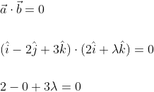 \begin{aligned} &\vec{a} \cdot \vec{b}=0 \\\\ &(\hat{i}-2 \hat{j}+3 \hat{k}) \cdot(2 \hat{i}+\lambda \hat{k})=0 \\\\ &2-0+3 \lambda=0 \end{aligned}