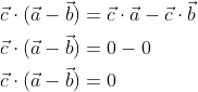 \begin{aligned} &\vec{c} \cdot(\vec{a}-\vec{b})=\vec{c} \cdot \vec{a}-\vec{c} \cdot \vec{b} \\ &\vec{c} \cdot(\vec{a}-\vec{b})=0-0 \\ &\vec{c} \cdot(\vec{a}-\vec{b})=0 \end{aligned}