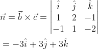\begin{aligned} &\vec{n}=\vec{b}\times \vec{c}=\begin{vmatrix} \hat{i} &\hat{j} &\hat{k} \\ 1 &2 &-1 \\ -1 &1 &-2 \end{vmatrix}\\ &=-3\hat{i}+3\hat{j}+3\hat{k} \end{aligned}