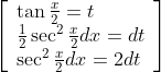\begin{aligned} &{\left[\begin{array}{l} \tan \frac{x}{2}=t \\ \frac{1}{2} \sec ^{2} \frac{x}{2} d x=d t \\ \sec ^{2} \frac{x}{2} d x=2 d t \end{array}\right]} \\ & \end{aligned}