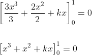 \begin{aligned} &{\left[\frac{3 x^{3}}{3}+\frac{2 x^{2}}{2}+k x\right]_{0}^{1}=0} \\\\ &{\left[x^{3}+x^{2}+k x\right]_{0}^{1}=0} \end{aligned}