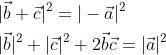 \begin{aligned} &|\vec{b}+\vec{c}|^{2}=|-\vec{a}|^{2} \\ &|\vec{b}|^{2}+|\vec{c}|^{2}+2 \vec{b} \vec{c}=|\vec{a}|^{2} \\ \end{aligned}