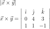 \begin{aligned} &|\vec{x} \times \vec{y}| \\ &\vec{x} \times \vec{y}=\left|\begin{array}{ccc} \hat{\imath} & \hat{\jmath} & \hat{k} \\ 0 & 4 & 3 \\ 1 & 1 & -1 \end{array}\right| \end{aligned}