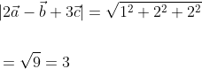 \begin{aligned} &|2 \vec{a}-\vec{b}+3 \vec{c}|=\sqrt{1^{2}+2^{2}+2^{2}} \\\\ &=\sqrt{9}=3 \end{aligned}