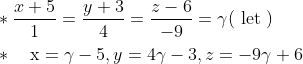 \begin{aligned} &* \frac{x+5}{1}=\frac{y+3}{4}=\frac{z-6}{-9}=\gamma(\text { let }) \\ &* \quad \mathrm{x}=\gamma-5, y=4 \gamma-3, z=-9 \gamma+6 \\ \end{aligned}