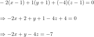 \begin{aligned} &-2(x-1)+1(y+1)+(-4)(z-1)=0 \\\\ &\Rightarrow-2 x+2+y+1-4 z+4=0 \\\\ &\Rightarrow-2 x+y-4 z=-7 \end{aligned}