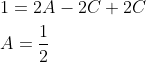 \begin{aligned} &1=2 A-2 C+2 C \\ &A=\frac{1}{2} \end{aligned}