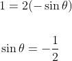 \begin{aligned} &1=2(-\sin \theta) \\\\ &\sin \theta=-\frac{1}{2} \end{aligned}
