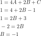 \begin{aligned} &1=4 A+2 B+C \\ &1=4+2 B-1 \\ &1=2 B+3 \\ &-2=2 B \\ &B=-1 \end{aligned}