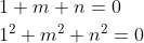 \begin{aligned} &1+m+n=0 \\ &1^{2}+m^{2}+n^{2}=0 \end{aligned}