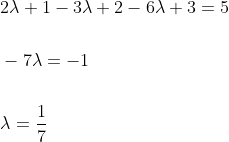 \begin{aligned} &2 \lambda+1-3 \lambda+2-6 \lambda+3=5 \\\\ &-7 \lambda=-1 \\\\ &\lambda=\frac{1}{7} \end{aligned}