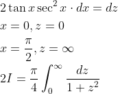 \begin{aligned} &2 \tan x \sec ^{2} x \cdot d x=d z \\ &x=0, z=0 \\ &x=\frac{\pi}{2}, z=\infty \\ &2 I=\frac{\pi}{4} \int_{0}^{\infty} \frac{d z}{1+z^{2}} \end{aligned}