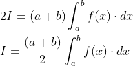 \begin{aligned} &2 I=(a+b) \int_{a}^{b} f(x) \cdot d x \\ &I=\frac{(a+b)}{2} \int_{a}^{b} f(x) \cdot d x \end{aligned}