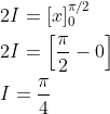 \begin{aligned} &2 I=[x]_{0}^{\pi / 2} \\ &2 I=\left[\frac{\pi}{2}-0\right] \\ &I=\frac{\pi}{4} \end{aligned}