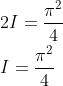 \begin{aligned} &2 I=\frac{\pi^{2}}{4} \\ &I=\frac{\pi^{2}}{4} \end{aligned}