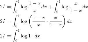 \begin{aligned} &2 I=\int_{0}^{1} \log \frac{1-x}{x} d x+\int_{0}^{1} \log \frac{x}{1-x} d x \\ &2 I=\int_{0}^{1} \log \left(\frac{1-x}{x} \cdot \frac{x}{1-x}\right) d x \\ &2 I=\int_{0}^{1} \log 1 \cdot d x \end{aligned}