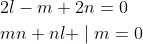 \begin{aligned} &2 l-m+2 n=0 \\ &m n+n l+\mid m=0 \end{aligned}