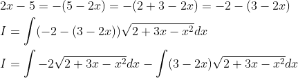 \begin{aligned} &2 x-5=-(5-2 x)=-(2+3-2 x)=-2-(3-2 x) \\ &I=\int(-2-(3-2 x)) \sqrt{2+3 x-x^{2}} d x \\ &I=\int-2 \sqrt{2+3 x-x^{2}} d x-\int(3-2 x) \sqrt{2+3 x-x^{2}} d x \end{aligned}