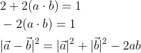 \begin{aligned} &2+2(a \cdot b)=1 \\ &-2(a \cdot b)=1 \\ &|\vec{a}-\vec{b}|^{2}=|\vec{a}|^{2}+|\vec{b}|^{2}-2 a b \\ \end{aligned}