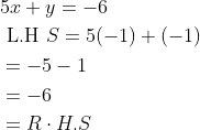 \begin{aligned} &5 x+y=-6 \\ &\text { L.H } S=5(-1)+(-1) \\ &=-5-1 \\ &=-6 \\ &=R \cdot H . S \end{aligned}