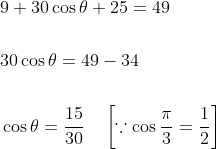 \begin{aligned} &9+30 \cos \theta+25=49 \\\\ &30 \cos \theta=49-34 \\\\ &\cos \theta=\frac{15}{30} \quad\left[\because \cos \frac{\pi}{3}=\frac{1}{2}\right] \end{aligned}