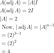 \begin{aligned} &A(\operatorname{adj} A)=|A| I \\ &A(\operatorname{adj} A)=2 I \\ &|A|=2 \\ &\text { Now, }|\operatorname{adj} A|=|A|^{n-1} \\ &=(2)^{3-1} \\ &=(2)^{2} \\ &=4 \end{aligned}