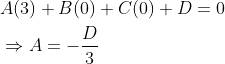 \begin{aligned} &A(3)+B(0)+C(0)+D=0 \\ &\Rightarrow A=-\frac{D}{3} \end{aligned}