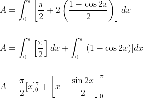 \begin{aligned} &A=\int_{0}^{\pi}\left[\frac{\pi}{2}+2\left(\frac{1-\cos 2 x}{2}\right)\right] d x \\\\ &A=\int_{0}^{\pi}\left[\frac{\pi}{2}\right] d x+\int_{0}^{\pi}[(1-\cos 2 x)] d x \\\\ &A=\frac{\pi}{2}[x]_{0}^{\pi}+\left[x-\frac{\sin 2 x}{2}\right]_{0}^{\pi} \end{aligned}
