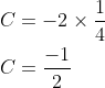 \begin{aligned} &C=-2 \times \frac{1}{4} \\ &C=\frac{-1}{2} \end{aligned}